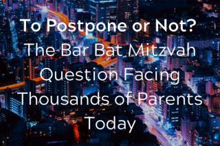 To Postpone or Not? The Bar Bat Mitzvah Question Facing Thousands of Parents Today